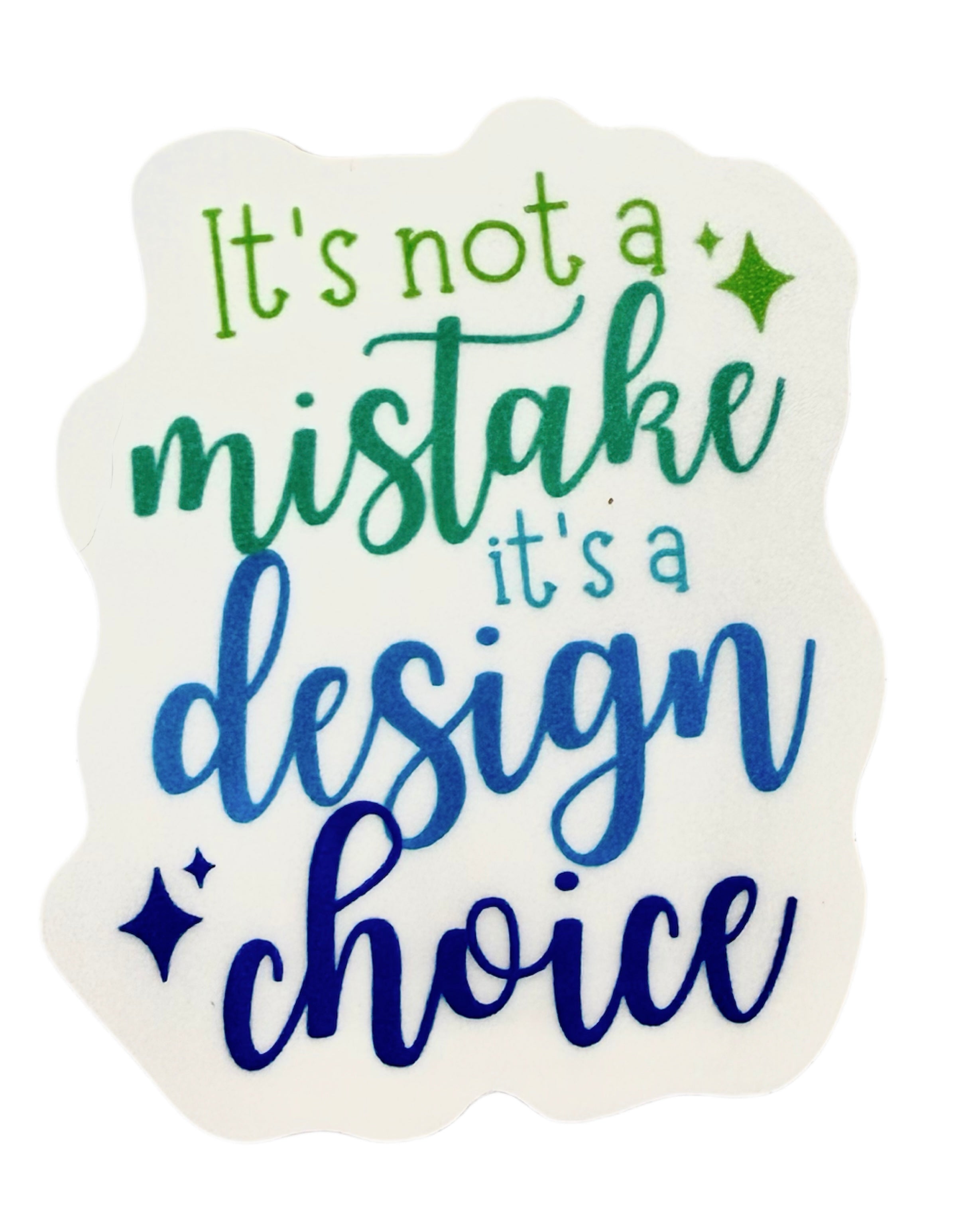 It's Not A Mistake Sticker – Country Stitches, MI