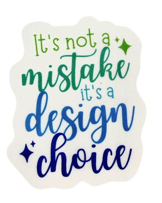 It's Not A Mistake Sticker
